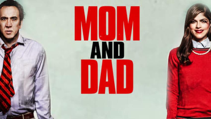 مشاهدة فيلم Mom and Dad 2017 مترجم ماي سيما