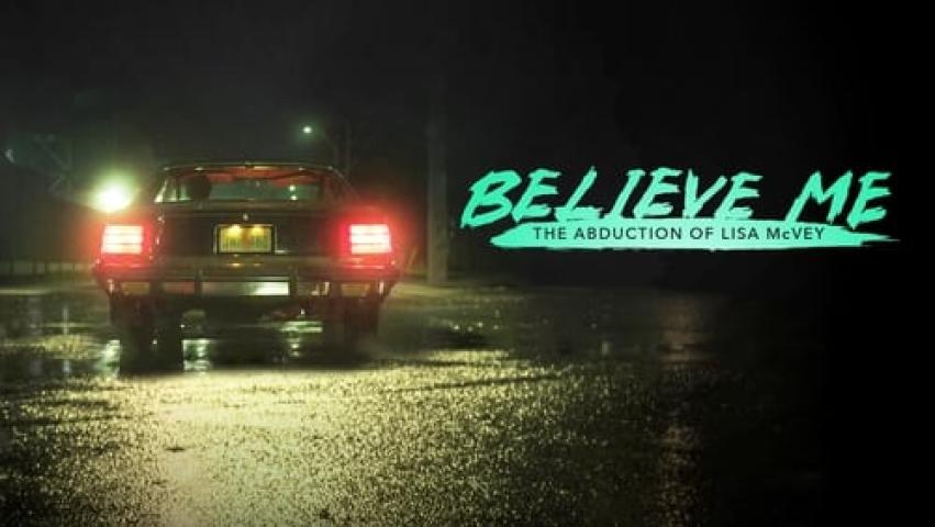 مشاهدة فيلم Believe Me The Abduction of Lisa McVey 2018 مترجم ماي سيما